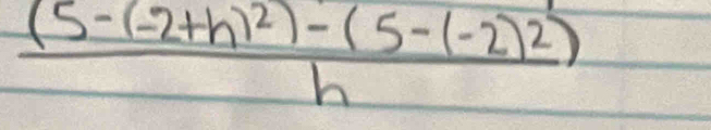 frac (5-(-2+h)^2)-(5-(-2)^2h