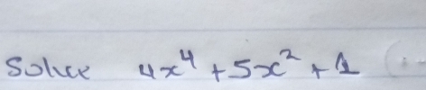 solce 4x^4+5x^2+1