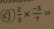 a  2/5 *  (-3)/7 =