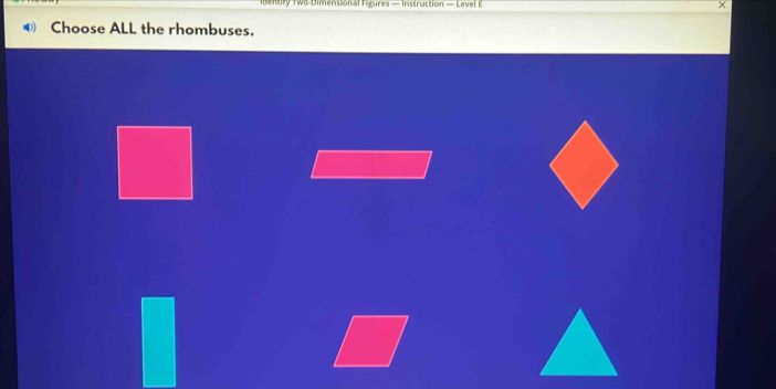 dently Two-Dimensional Figures — Instruction — Level E 
€ Choose ALL the rhombuses.