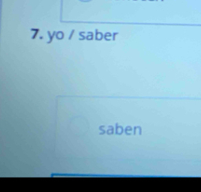 yo / saber 
saben