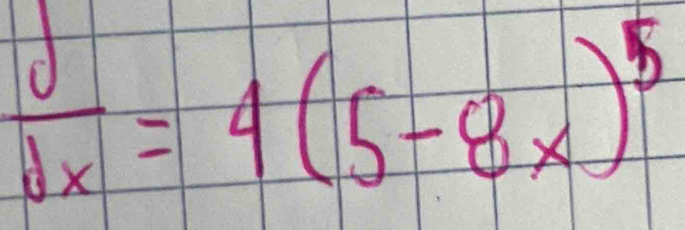  J/dx =4(5-8x)^5