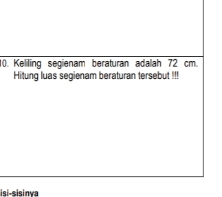 Keliling segienam beraturan adalah 72 cm. 
Hitung luas segienam beraturan tersebut !!! 
isi-sisinva