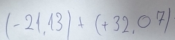 (-21,13)+(+32,07)