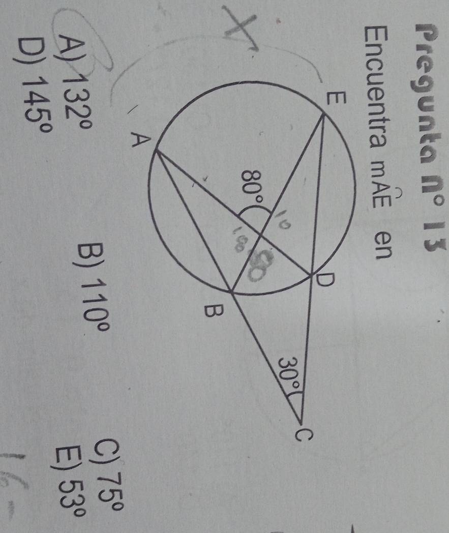 Pregunta n°13
Encuentra moverline AE en
B) 110°
C) 75°
A) 132° 53°
E)
D) 145°