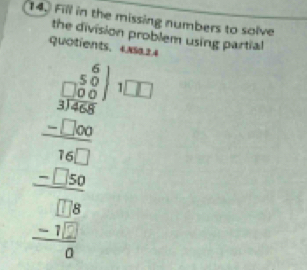 Fill in the missing numbers to solve 
the division problem using partial 
quotients. 4xsa.24
beginarrayr frac 1 wh  1/20 12 -2  20/20  frac 22  (-1)/20  0endarray 