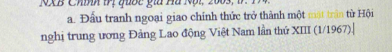 Đầu tranh ngoại giao chính thức trở thành một mặt trận từ Hội 
nghị trung ương Đảng Lao động Việt Nam lần thứ XIII (1/1967).|