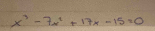 x^3-7x^2+17x-15=0