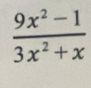  (9x^2-1)/3x^2+x 