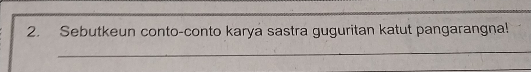 Sebutkeun conto-conto karya sastra guguritan katut pangarangna! 
_