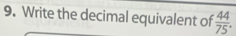 Write the decimal equivalent of  44/75° 