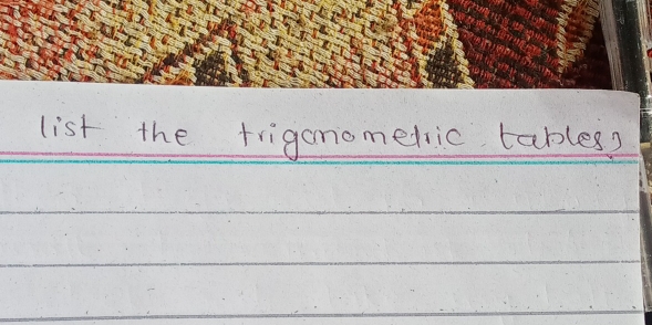 list the trigonomedic tables?