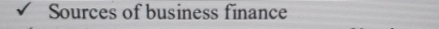 Sources of business finance