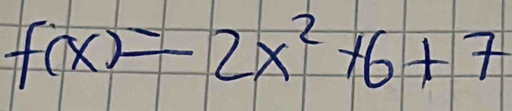 f(x)=2x^2+6+7