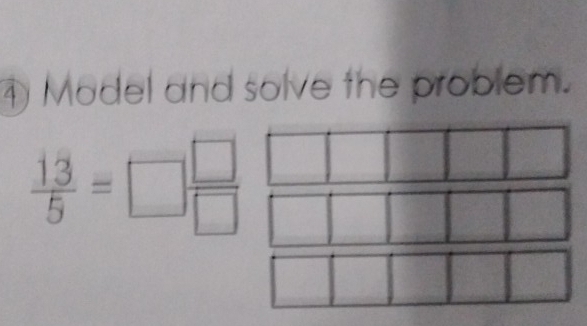 ④ Model and solve the problem.
 13/5 =□  □ /□  