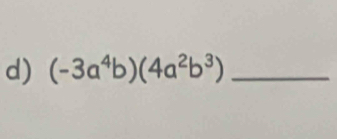 (-3a^4b)(4a^2b^3) _