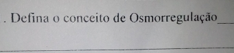 Defina o conceito de Osmorregulação_