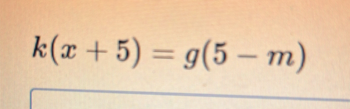 k(x+5)=g(5-m)