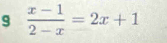 9  (x-1)/2-x =2x+1