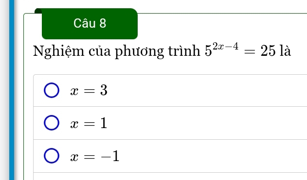 Nghiệm của phương trình 5^(2x-4)=25 là
x=3
x=1
x=-1