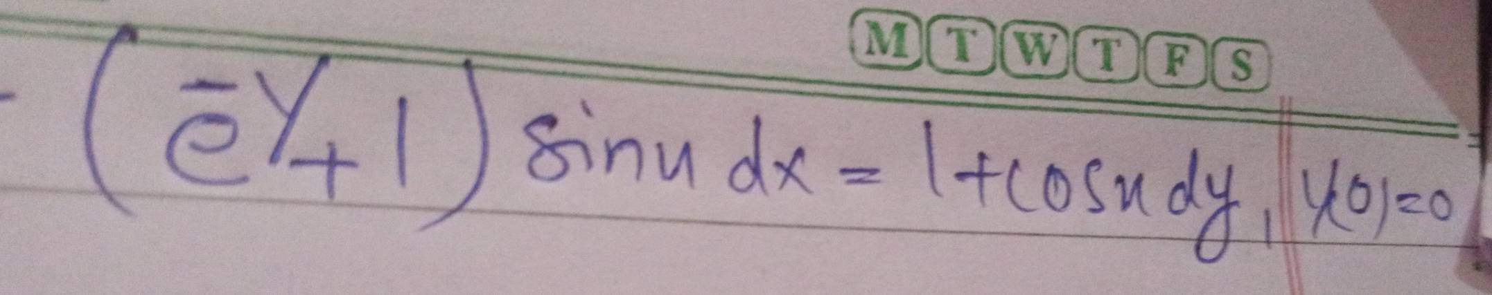 overline (e^-y+1)sin ydx=1+cos xdy,y(y_0)=0