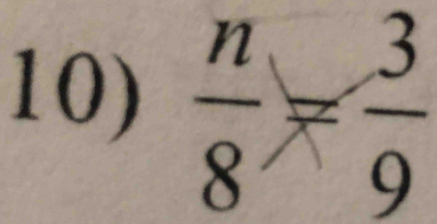  n/8 = 3/9 