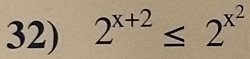 2^(x+2)≤ 2^(x^2)