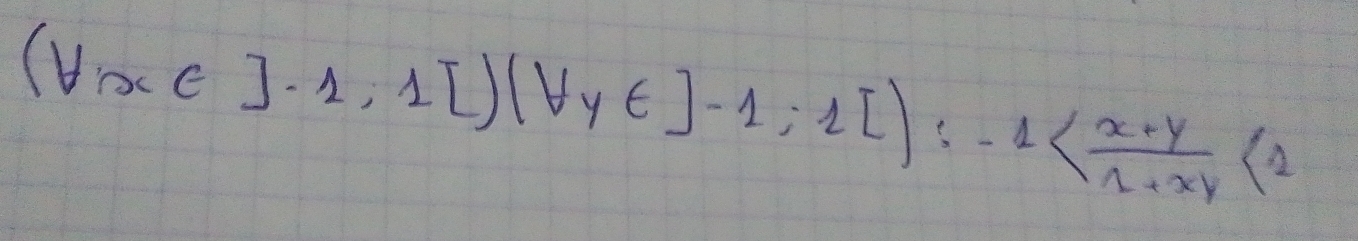 (forall x∈ J-1,1[)(forall y∈ ]-1;1[]:-1 <1</tex>