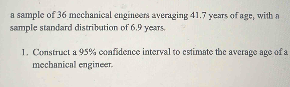 Solved: a sample of 36 mechanical engineers averaging 41.7 years of age ...