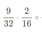  9/32 - 2/16 =