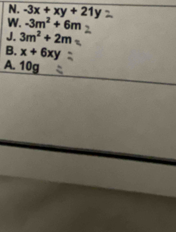 N. -3x+xy+21y
W. -3m^2+6m
J. 3m^2+2m
B. x+6xy
A. 10g