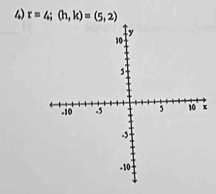 r=4; (h,k)=(5,2)