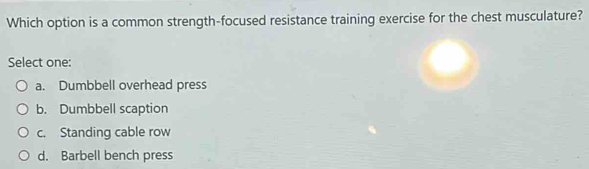 Solved: Which option is a common strength-focused resistance training ...