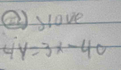 ② slove
4y=3x-40