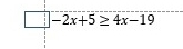 square |-2x+5≥ 4x-19