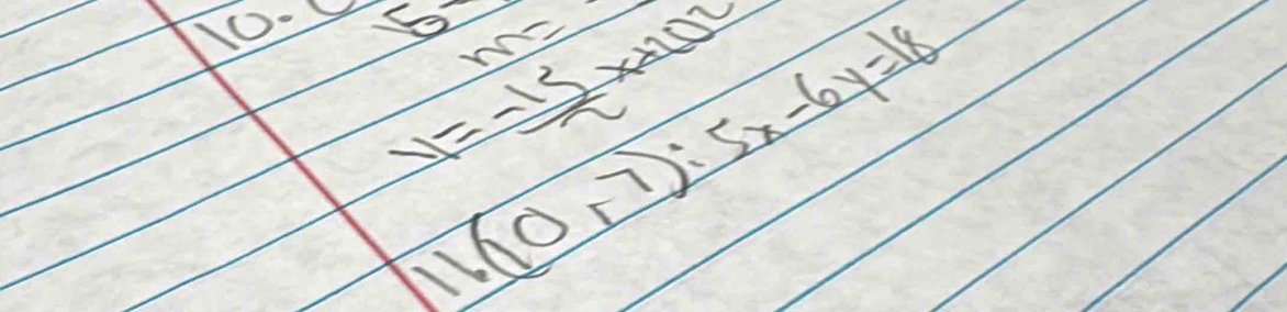 100 5x m=
y= (-15)/2 x+100
11(10+7):5x-6y=18