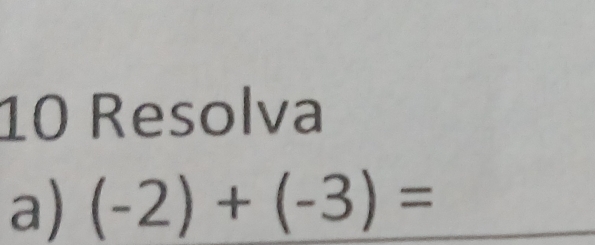 Resolva 
a) (-2)+(-3)=