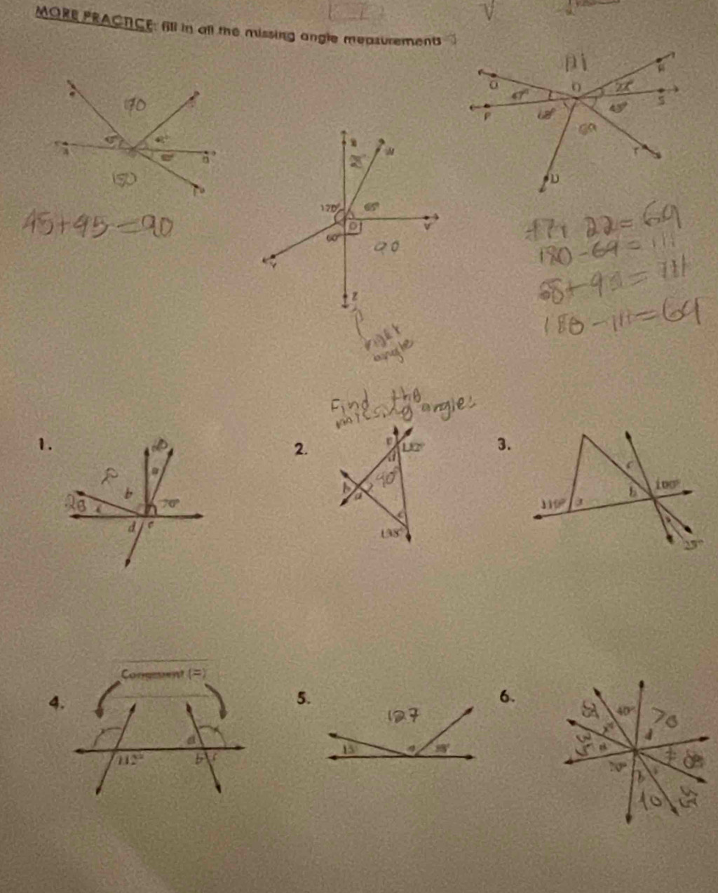 MORE PRACNCE: fill in all the missing angle measurements
1.
2.
1.8° 3.
a
a
138°
5.
6.