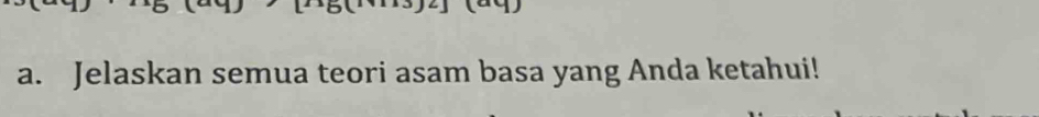 Jelaskan semua teori asam basa yang Anda ketahui!