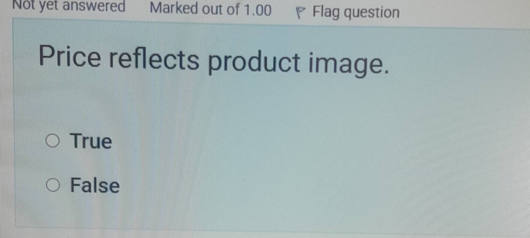 Not yet answered Marked out of 1.00 Flag question
Price reflects product image.
True
False