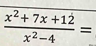  (x^2+7x+12)/x^2-4 =