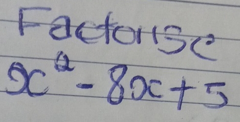 Factorise
x^2-8x+5