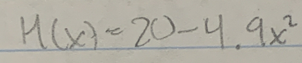 M(x)=20-4.9x^2