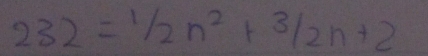 232=1/2n^2+3/2n+2