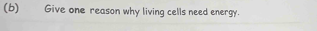 Give one reason why living cells need energy.