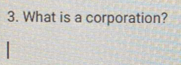 What is a corporation?