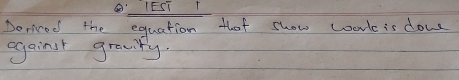 Solved: IEST T Derired the equation that show work is dove against ...