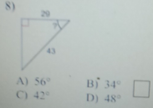 8 )
A) 56° B 34°
C) 42°
D) 48°