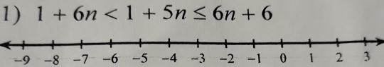 1+6n<1+5n≤ 6n+6
-9 -8