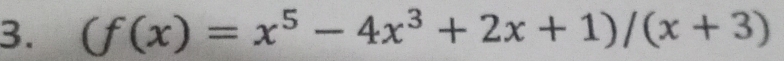 (f(x)=x^5-4x^3+2x+1)/(x+3)